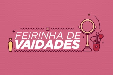 VEM AÍ, FEIRINHA DE VAIDADES