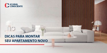 Dicas para montar seu apartamento novo